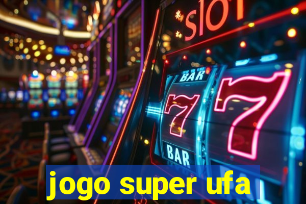 jogo super ufa